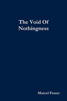 The Void Of Nothingness Marcel Fraser Taschenbuch Kartoniert / Broschiert 2017