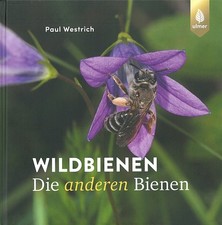 Westrich: Wildbienen, die anderen Bienen Handbuch/Arten/Fotos/Bestimmung/