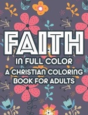 Faith In Full Color A Christian Coloring Book For Adults: Bible Verse Coloring B