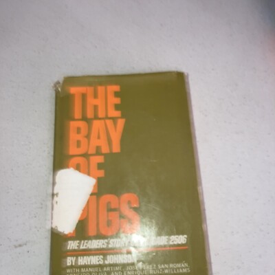 The Bay of Pigs The Leaders' Story of Brigade 2506 by Haynes Johnson 1964 HCDJ