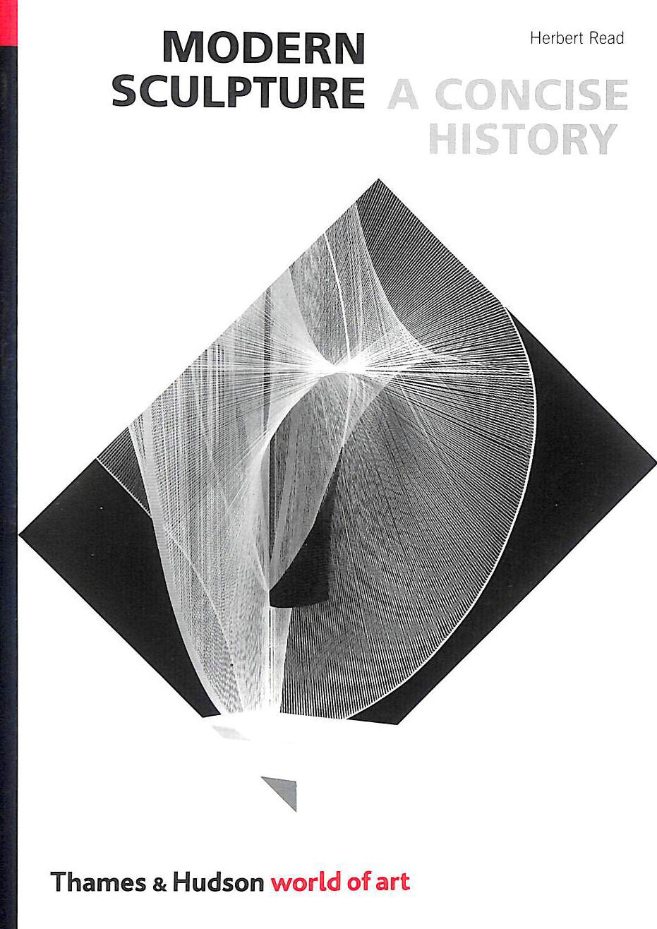 Modern Sculpture: A Concise History (World of Art) by Herbert Read