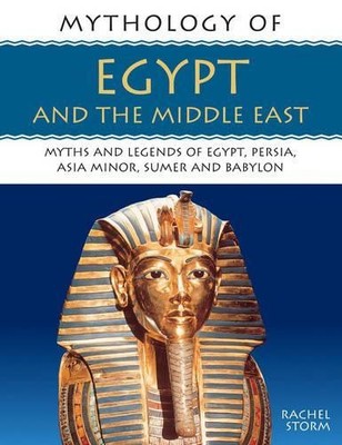 Mythology of Egypt and the Middle Eas..., Storm, Rachel