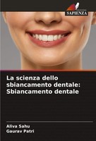 Aliva Sahu (U. A.) | La Scienza Dello Sbiancamento Dentale: Sbiancamento Dentale