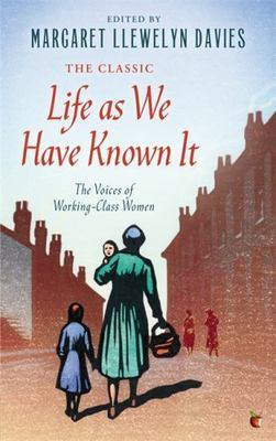 Life As We Have Known It : The Voices of Working-Class Women, Paperback by Da...