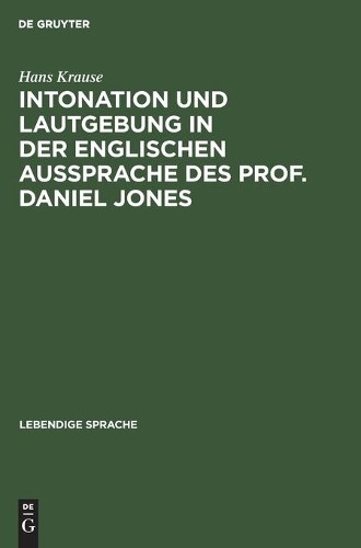 Hans Krause Intonation Und Lautgebung in Der Englischen Aussprache De (Hardback)