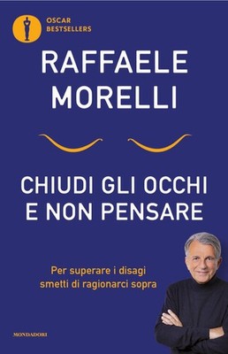 Chiudi Gli Occhi E Non Pensare. Per Superare I Disagi Smetti Di Ragionarci Sop