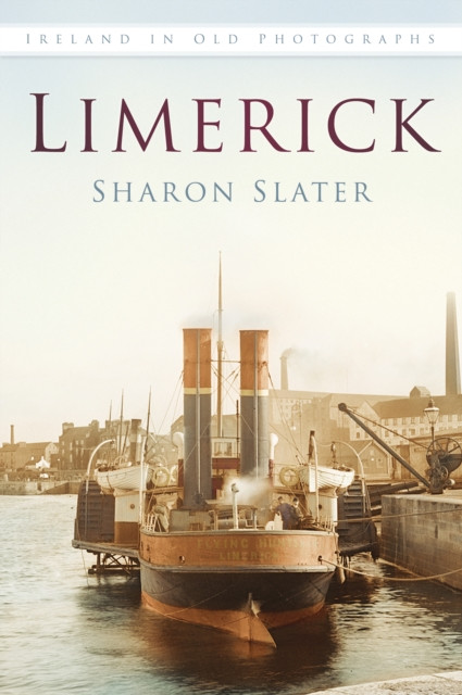 Limerick Ireland in Old Photographs by Sharon Slater (Paperback Book)