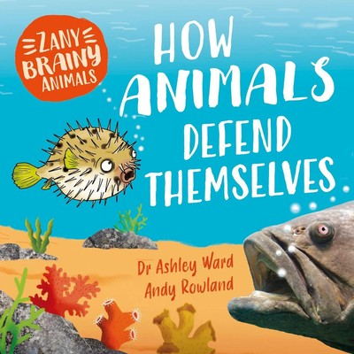 Zany Brainy Animals: How Animals Defend Themselves | Ashley Ward | Englisch