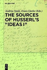THE SOURCES OF HUSSERLS 'IDEAS I' By Andrea Staiti & Evan Clarke - Hardcover NEW