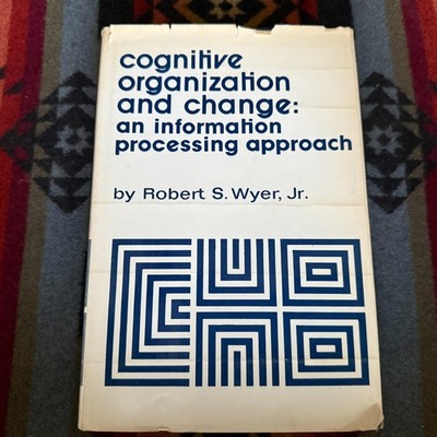 Cognitive Organization & Change an Information Processing Approach Wyer 1974 