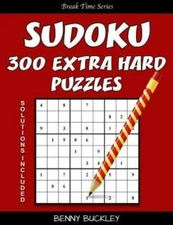 Sudoku 300 Extra Hard Puzzles  Solutions Included: A Break Time Series Book