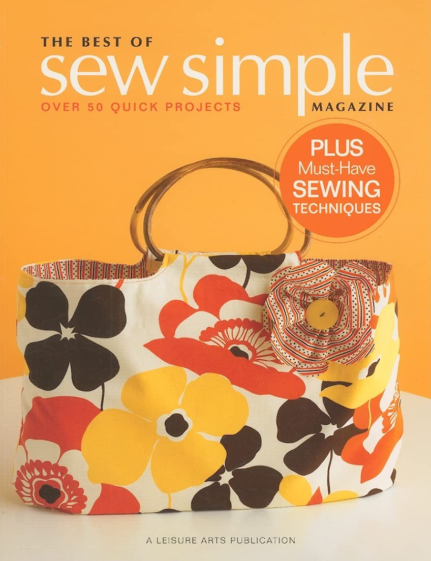 The Best of Sew Simple Magazine (Leisure Arts #4826): A Collection of Quick ...