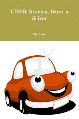 Uber Stories, from a Driver by Gare, Phil