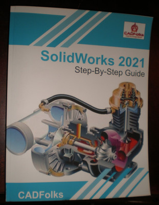 SolidWorks 2021 - Step-By-Step Guide Amit Bhatt Mark Wiley Cadfolks PB GOOD
