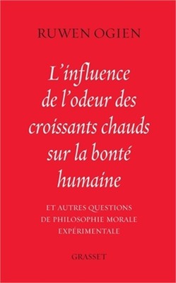 L'influence de l'odeur des croissants chauds sur la bont� humaine: et autres que