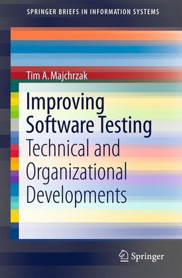 Improving Software Testing Tim A. Majchrzak