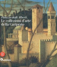 Antonio Paolucci Palazzo degli Alberti. Le collezioni d'arte della Cariprato