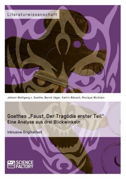 "Goethes \"Faust. Der TragöDie Erster Teil\". Eine Analyse Aus Drei Blickwinkeln"-image