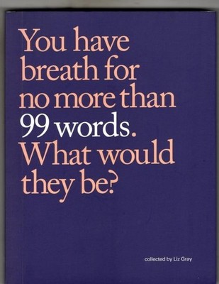 99 Words: You have breath for no more than 99 words