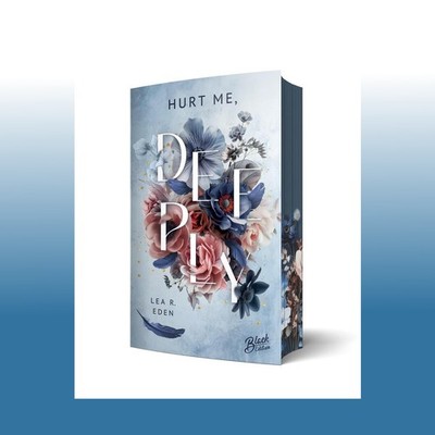 Hurt Me, Deeply | Mit wunderschönem Farbschnitt | Lea R. Eden