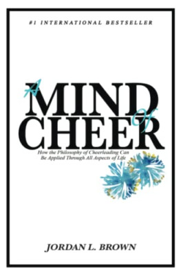 A Mind of Cheer: How the Philosophy of Cheerleading Can - Paperback NEW Brown, J