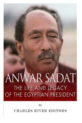 Anwar Sadat: The Life and Legacy of the Egyptian Presid - Paperback NEW Editors,