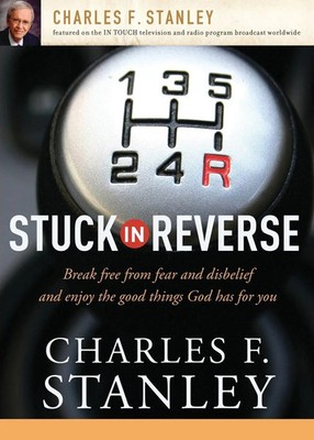 The Stuck in Reverse How to Let God Change Your Direction Charles F. Stanley