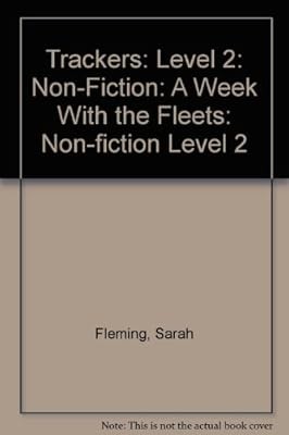 Trackers: Level 2: Non-Fiction: A Week With the Fleets: Non-fiction Level 2, Fle