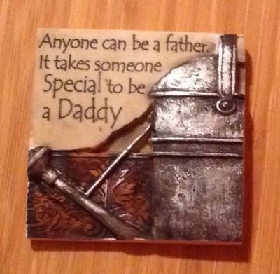 ANYONE CAN BE A FATHER IT TAKES SOMEONE SPECIAL TO BE A DADDY small resin plaque