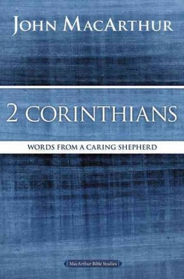 2 Corinthians : Words from a Caring Shepherd, Paperback by MacArthur, John, B...