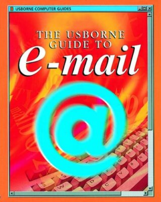 E-mail for Beginners (Usborne Computer Guides) By Mark Wallace, 