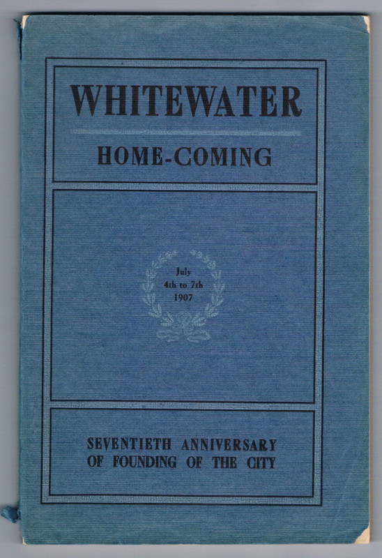 Whitewater Home-Coming, July 4th to 7th, 1907, Seventieth Anniversary of Foundin