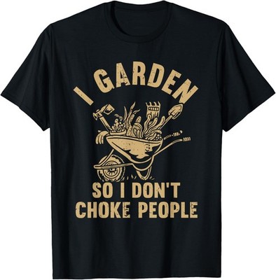 Funny Plant Nice Gardening I Garden So I Dont Choke Unisex T-Shirt