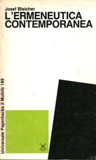 L'ermeneutica contemporanea - Josef Bleicher (Il Mulino) [1986]