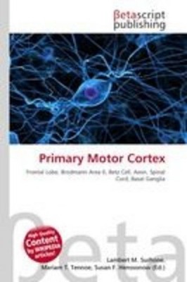 Primary Motor Cortex Lambert M. Surhone