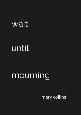 Mary Collins | Wait Until Mourning | Taschenbuch | Englisch (2022)