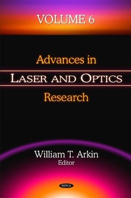 Advances in Laser & Optics Research: Volume 6 by William T. Arkin (English) Hard