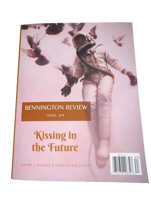 Bennington Review Winter 2018 2019 Issue 6 Kissing in the Future