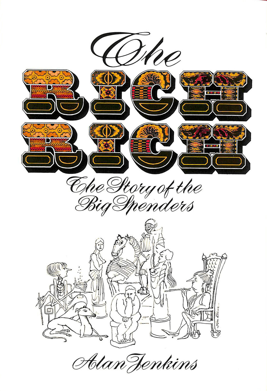 Rich Rich: The Story of the Big Spenders by Alan Jenkins