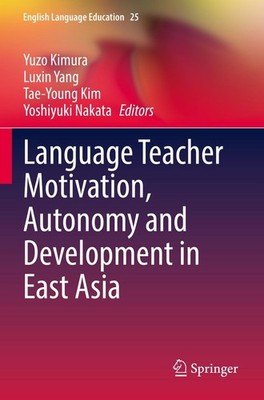 Language Teacher Motivation, Autonomy and Development in East Asia Yuzo Kimura