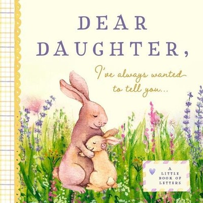 Dear Daughter, I've Always Wanted to Tell You: A Keepsake Book of Letters by Bus
