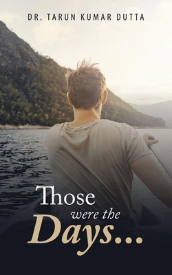 Tarun Kumar Dutta | Those Were the Days... | Taschenbuch | Englisch (2019)