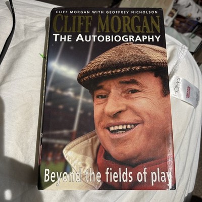 Cliff Morgan: The Autobiography - Beyond the Fields of Play HB *signed*