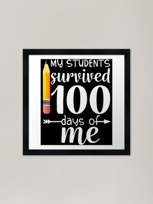 My Students Survived 100 Days Of Me Framed Wall Art Poster Canvas Print Picture