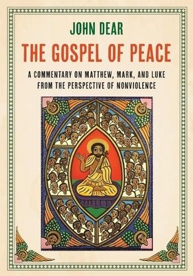 John Dear The Gospel of Peace: A Commentary on Matthew, Mark, and  (Taschenbuch)