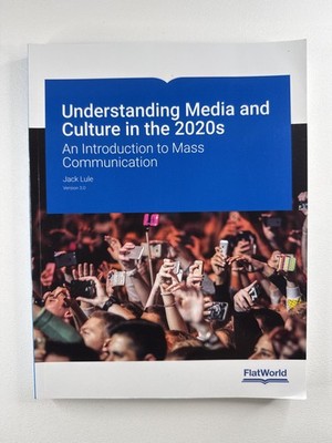 Understanding Media And Culture In The 2020s Jack Lule PB FlatWorld Textbook