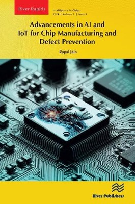 Advancements in AI and IoT for Chip Manufacturing and Defect ... - 9788770046817