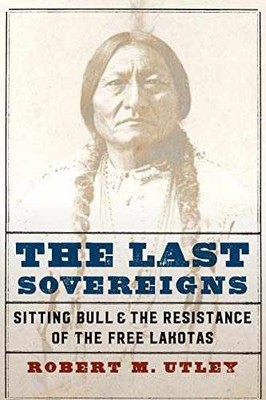 The Last Sovereigns: Sitting Bull - Hardcover, by Utley Robert M. - Very Good
