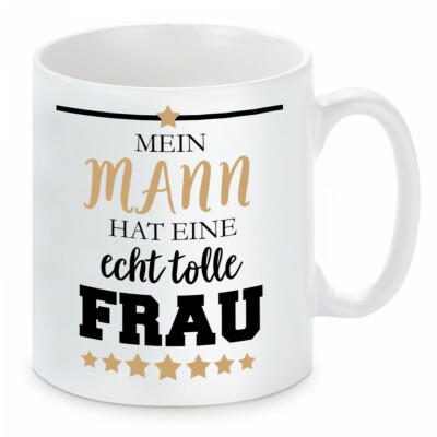 Herzbotschaft  Tasse mit Motiv: Mein Mann hat echt tolle Frau  