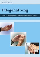 Pflegehaftung Grundlagen Des Haftungsrechts In Der Pflege Fabian Sachs Buch 2023